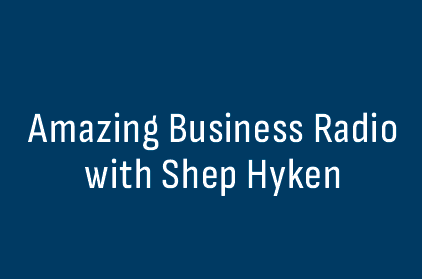 Amazing Business Radio Hyken Hillier Customer Experience Podcast
